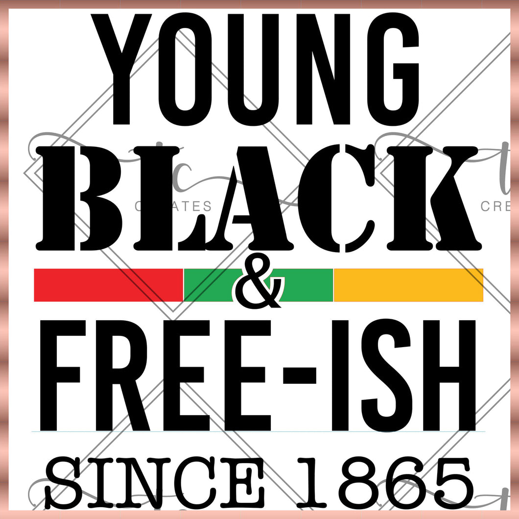 Young, Black, and Free-Ish Since 1865 Digital File